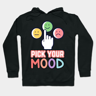 Pick Your Mood Hoodie